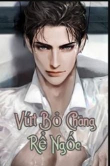 Vứt Bỏ Chàng Rể Ngốc