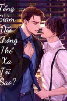 Tổng Giám Đốc Không Thể Xa Tôi Sao?